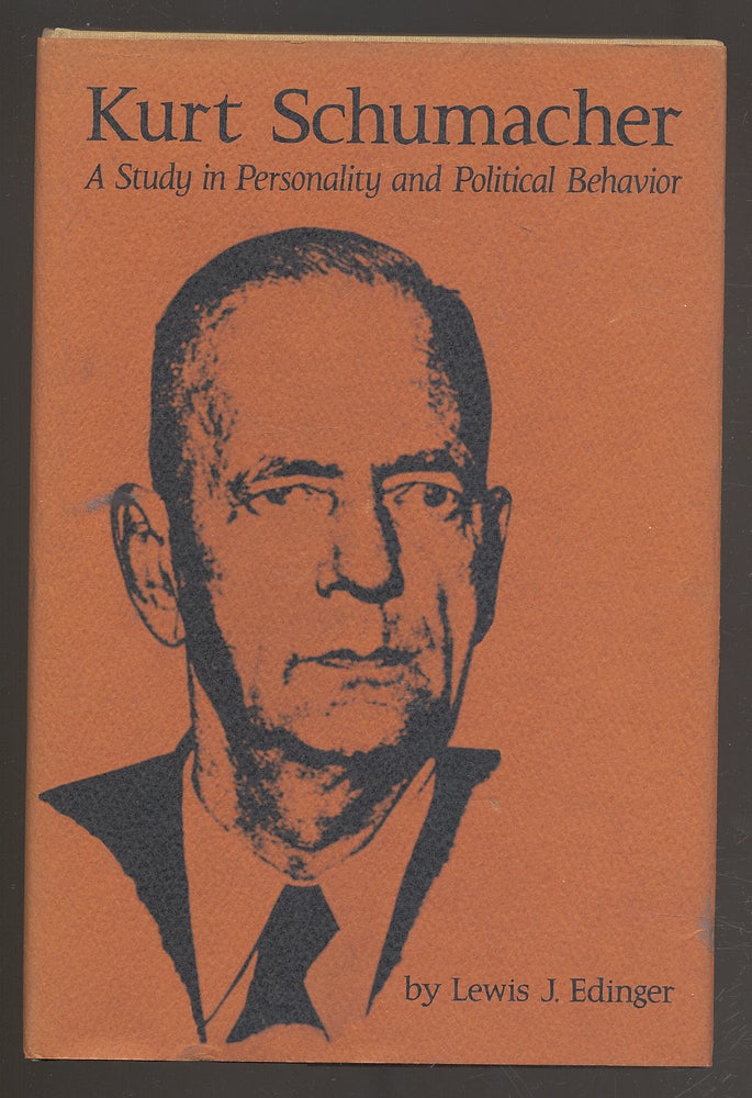 Item #274003 Kurt Schumacher: A Study in Personality and Political Behavior. Lewis J. EDINGER.