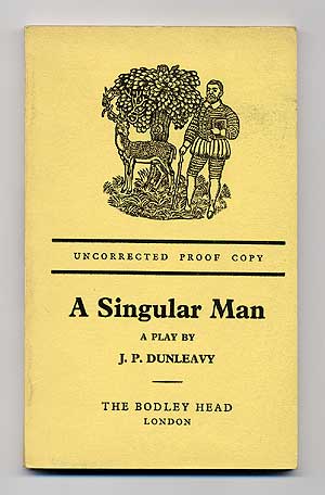 Item #274039 A Singular Man: A Play. J. P. DONLEAVY.
