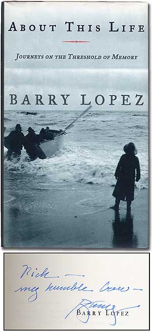 Item #274276 About This Life: Journeys on the Threshold of Memory. Barry LOPEZ.
