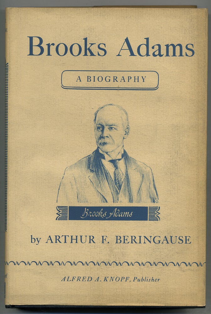 Item #274398 Brooks Adams: A Biography. Arthur F. BERINGAUSE.