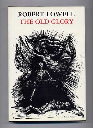 Item #274628 The Old Glory. Robert LOWELL