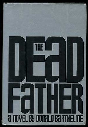 Item #274782 The Dead Father. Donald BARTHELME