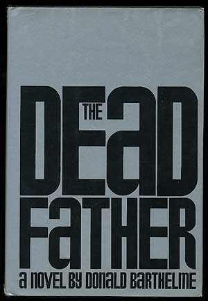 Item #274782 The Dead Father. Donald BARTHELME.