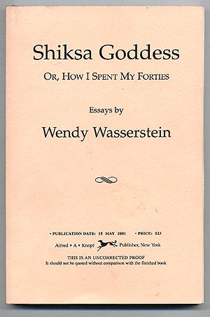 Item #274862 Shiksa Goddess, or, How I Spent My Forties. Wendy WASSERSTEIN, essays by.