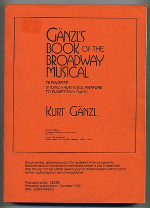 Item #274932 Ganzl's Book of the Broadway Musical: 75 Favorite Shows, from *H.M.S. Pinafore* to *Sunset Boulevard*. Kurt GANZL.
