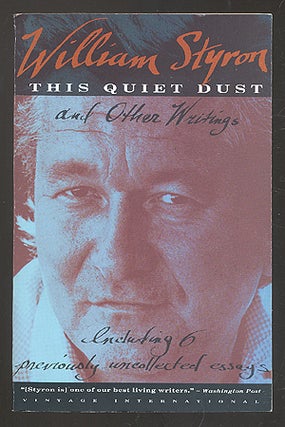 Item #275008 This Quiet Dust and Other Writings. William STYRON