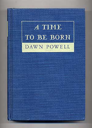 Item #275015 A Time To Be Born. Dawn POWELL