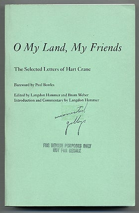 Item #275064 O My Land, My Friends: The Selected Letters of Hart Crane. Hart CRANE