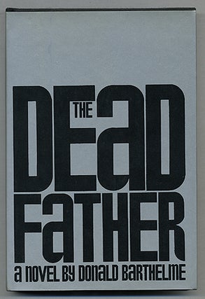 Item #275121 The Dead Father. Donald BARTHELME