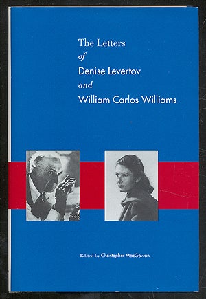 Item #275424 The Letters of Denise Levertov and William Carlos Williams. Denise LEVERTOV, William Carlos William, Christopher MacGOWAN.