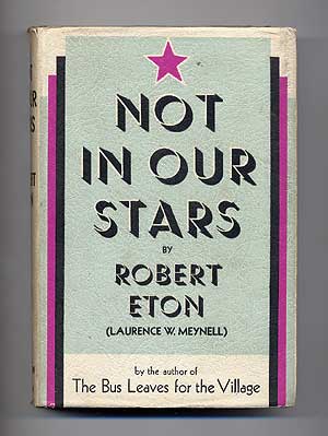 Item #275503 Not in Our Stars. Robert ETON, Laurence W. Meynell.