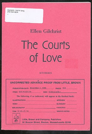 Item #275506 The Courts of Love: Stories. Ellen GILCHRIST