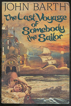 Item #275509 The Last Voyage of Somebody the Sailor. John BARTH