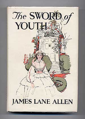 Item #275554 The Sword of Youth. James Lane ALLEN