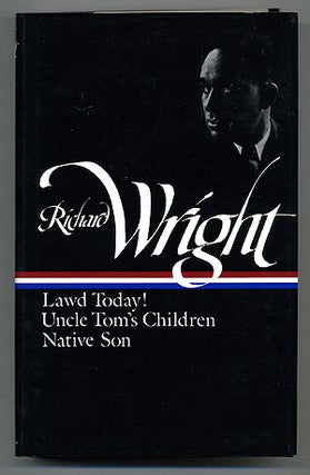 Item #275670 Early Works: Lawd Today!; Uncle Tom's Children; Native Son. Richard WRIGHT