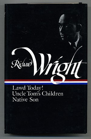 Item #275670 Early Works: Lawd Today!; Uncle Tom's Children; Native Son. Richard WRIGHT.