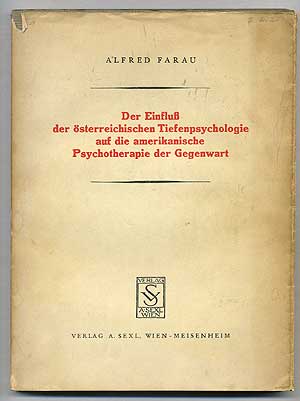 Item #275807 Der Einflusz der Osterreichischen Tiefenpsychologie auf die Amerikanische Psychotherapie der Gegenwart. Alfred FARAU.