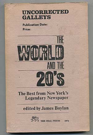 Item #275815 The World and the 20s: The Best from New York's Legendary Newspaper. James BOYLAN.