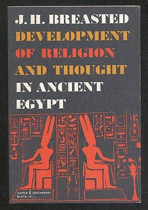 Item #275872 Development of Religion and Thought in Ancient Egypt. James Henry BREASTED.