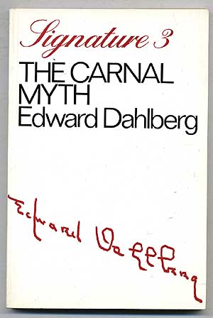 Item #275942 The Carnal Myth: A Search into Classical Sensuality. Edward DAHLBERG.