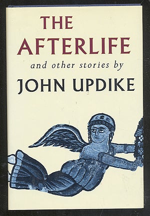 Item #275963 The Afterlife and Other Stories. John UPDIKE.