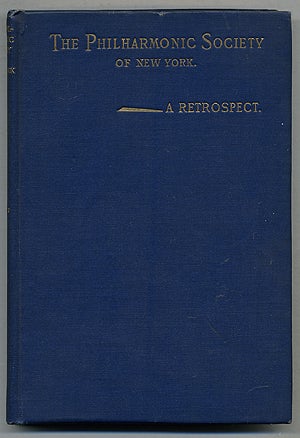 Item #276062 The Philharmonic Society of New York and Its Seventy-Fifth Anniversary: A Retrospect. James Gibbons HUNEKER.