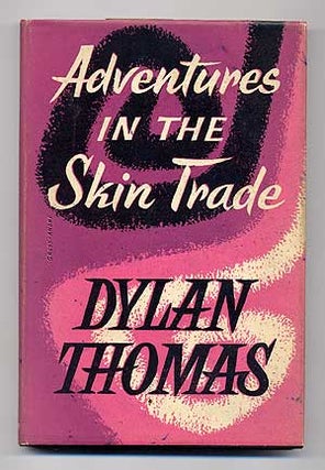 Item #276127 Adventures in the Skin Trade. Dylan THOMAS