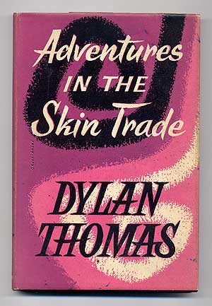 Item #276127 Adventures in the Skin Trade. Dylan THOMAS.