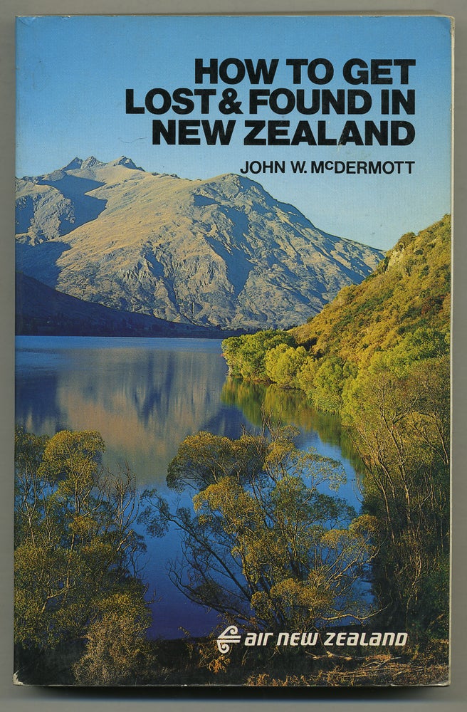 Item #276418 How to Get Lost and Found in New Zealand. John W. McDERMOTT.