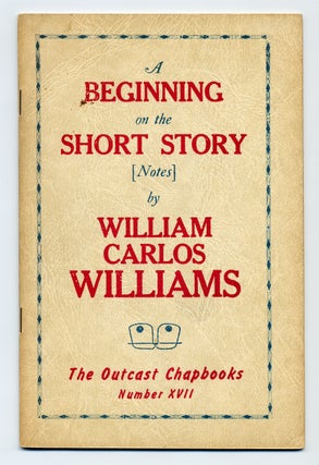 Item #276485 A Beginning on the Short Story [Notes]. William Carlos WILLIAMS