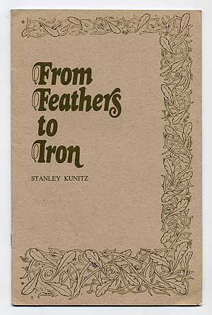 Item #276527 From Feathers to Iron: A Lecture Delivered at the Library of Congress, May 12, 1975, by Stanley Kunitz, Consultant in Poetry in English at the Library, 1974-76. Stanley KUNITZ.
