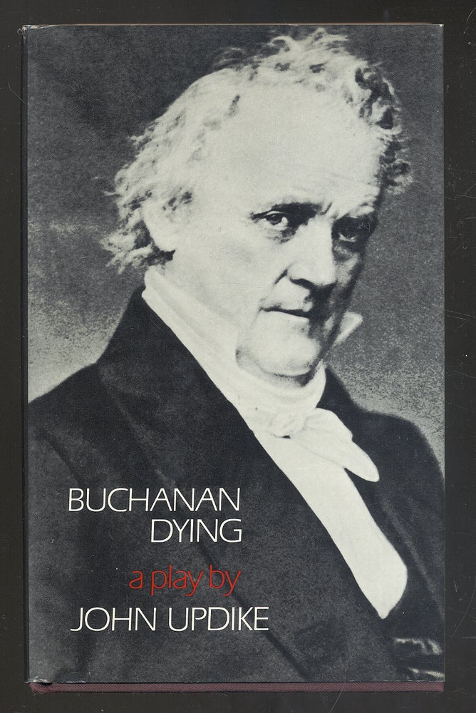 Item #276600 Buchanan Dying: A Play. John UPDIKE.