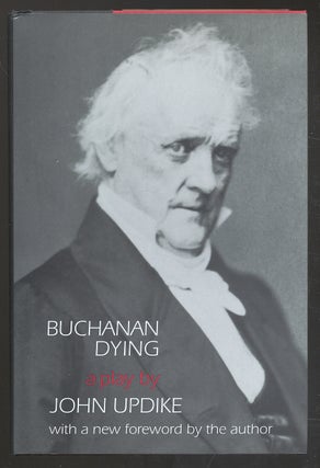 Item #276601 Buchanan Dying: A Play. John UPDIKE