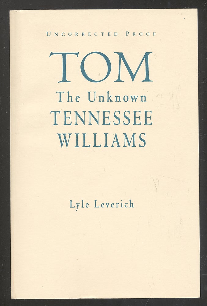 Item #276625 Tom: The Unknown Tennessee Williams. Lyle LEVERICH, Tennessee Williams.