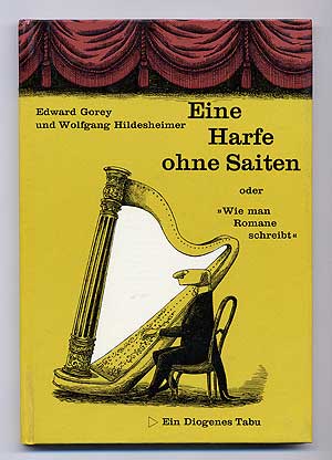 Item #276688 Eine Harfe ohne Saiten oder "Wie man Romane schreibt" [The Unstrung Harp]. Edward GOREY.