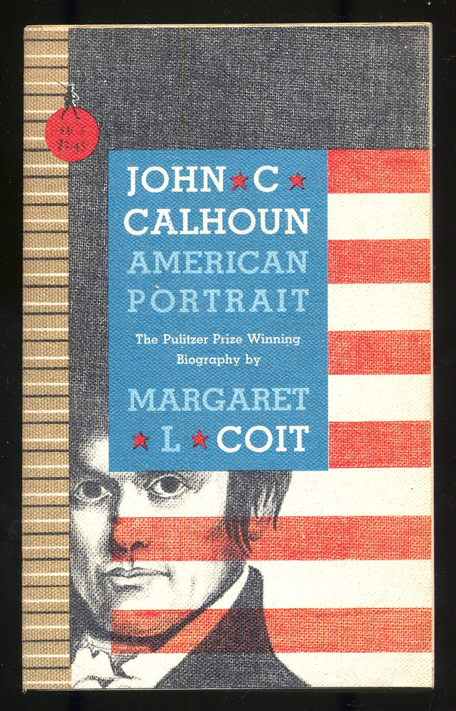 Item #277065 John C. Calhoun: American Portrait. Margaret L. COIT.