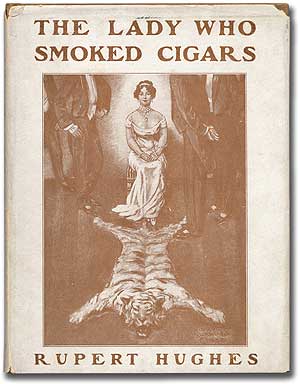 Item #277472 The Lady Who Smoked Cigars. Rupert HUGHES.