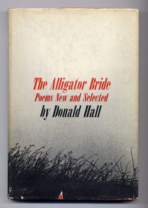 Item #277820 The Alligator Bride: Poems New and Selected. Donald HALL