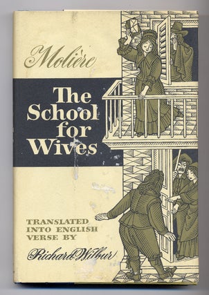 Item #277934 The School for Wives. Jean Baptiste Poquelin De. MOLIÈRE, Richard Wilbur