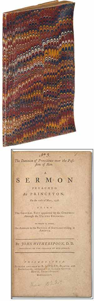 Item #278240 The Dominion of Providence over the Passions of Man. A Sermon Preached at Princeton, On the 17th of May, 1776. Being the General Fast appointed by the Congress through the United Colonies. To which is added, An Address to the Natives of Scotland residing in America. John WITHERSPOON.