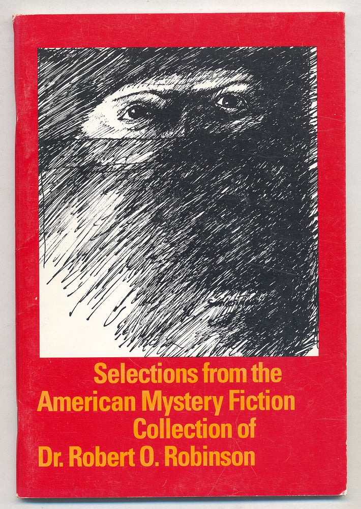 Item #278366 Selections from the American Mystery Fiction Collection of Dr. Robert O. Robinson. James PEPPER, Otto Penzler, Deborah Sanford, Peter Stern.