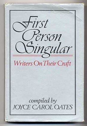 Item #278550 First Person Singular: Writers on Their Craft. Joyce Carol OATES