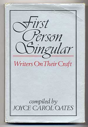 Item #278550 First Person Singular: Writers on Their Craft. Joyce Carol OATES.