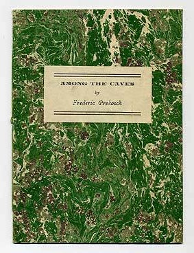 Item #278618 Among the Caves. Frederic PROKOSCH.