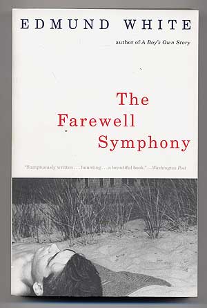 Item #278634 The Farewell Symphony. Edmund WHITE.