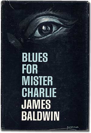 Item #278914 Blues for Mister Charlie: A Play. James BALDWIN.