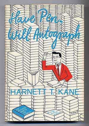 Have Pen, Will Autograph: An Author Meets His Public. Harnett T. KANE.