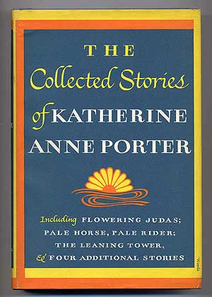 Item #279104 The Collected Stories of Katherine Anne Porter. Katherine Anne PORTER.