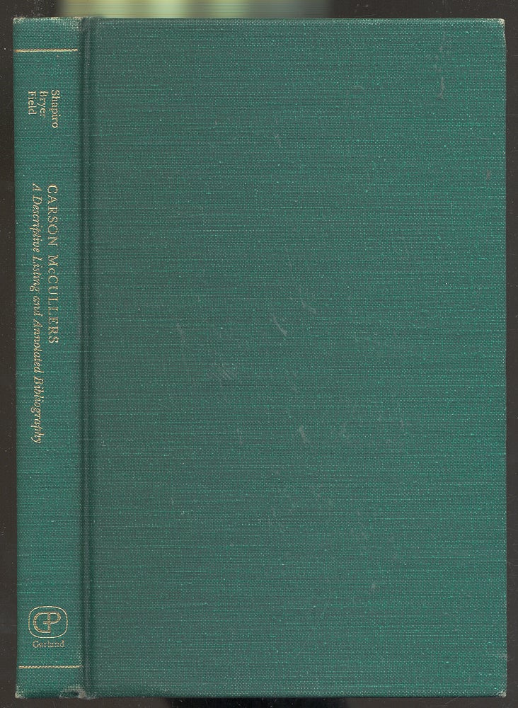 Item #279181 Carson McCullers: A Descriptive Listing and Annotated Bibliography of Criticism. Adrian M. SHAPIRO, Jackson R. Bryer, Kathleen Field.