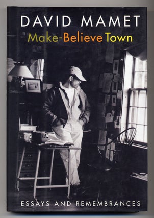 Item #279220 Make-Believe Town: Essays and Remembrances. David MAMET